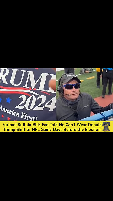 Furious Buffalo Bills Fan Told He Can't Wear Donald Trump Shirt at NFL Game Days Before the Election
