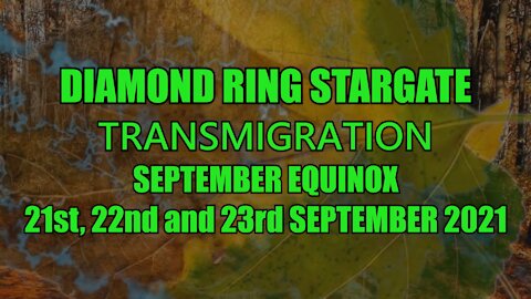 Diamond Ring Stargate - Transmigration - September Equinox 21st, 22nd and 23rd September 2021