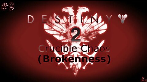 [RLS] Destiny 2: Crucible Chaos #9 (Brokenness)