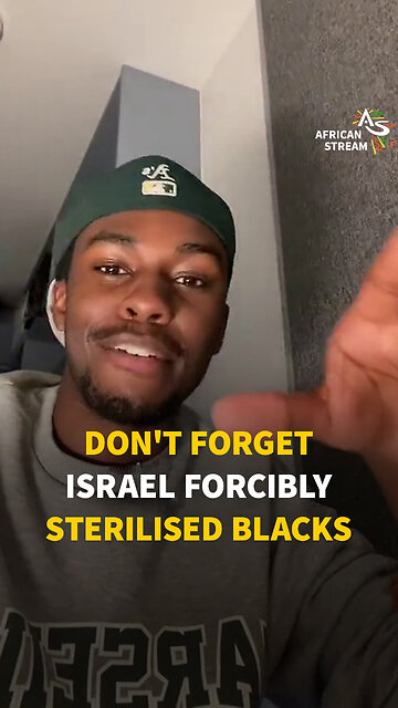 DON'T FORGET ISRAEL FORCIBLY STERILISED BLACKS
