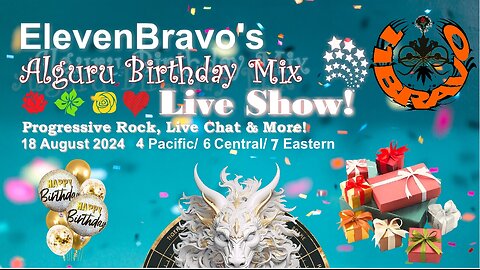 ElevenBravo's - Alguru Birthday Mix!! - Progressive Rock, Requests, LIVE CHAT, and More!