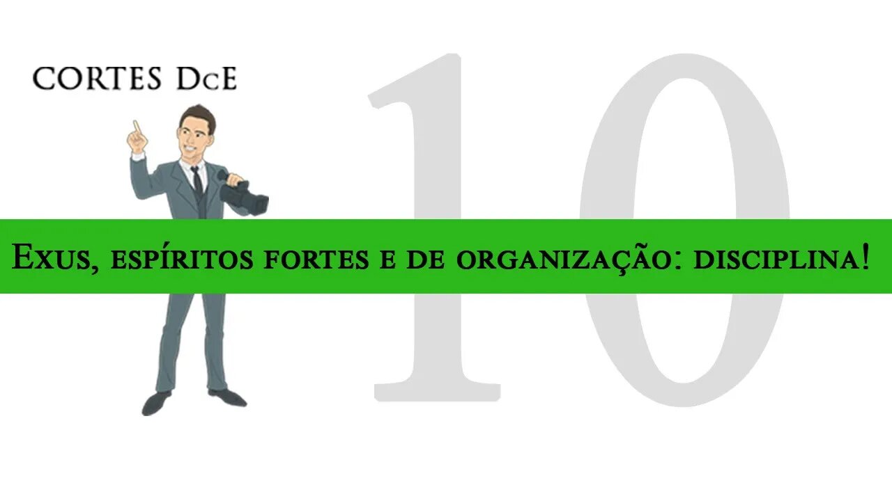 Cortes DcE 10 * Exus, espíritos fortes e de organização: disciplina! * Caboclo: Pena Branca