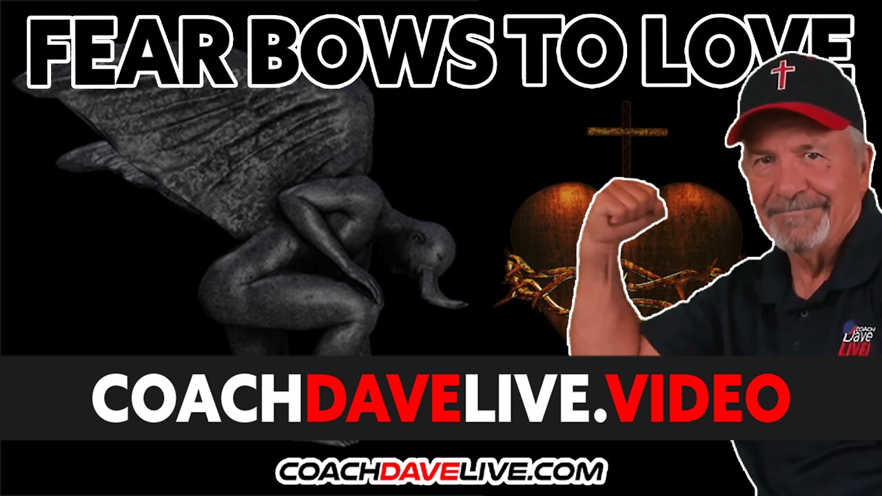 Coach Dave LIVE | 8-11-2022 | FEAR BOWS TO LOVE