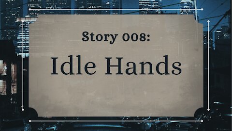 Idle Hands - The Penned Sleuth Short Story Podcast - 008