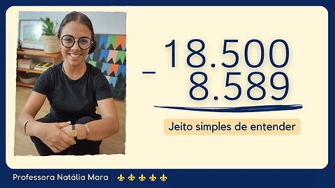 AULA DE SUBTRAÇÃO COM NÚMEROS GRANDES E PEGANDO EMPRESTADO PARA RESOLVER | 18.500 MENOS 8.589