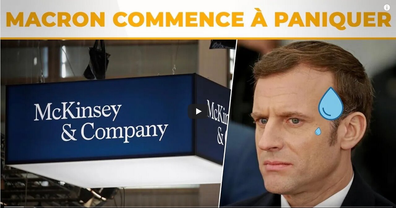 Nouvelles révélations sur l’affaire McKinsey et Macron !