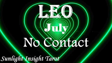 Leo *Expect an Invitation, They're Thinking of What To Say, They Want To Date You* July No Contact