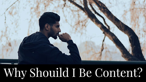 Why Should I Be Content?