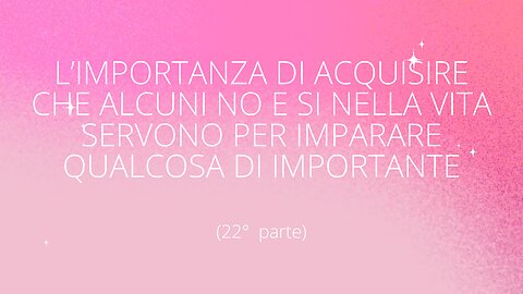 53° incontro: I no che aiutano a crescere (22° parte)