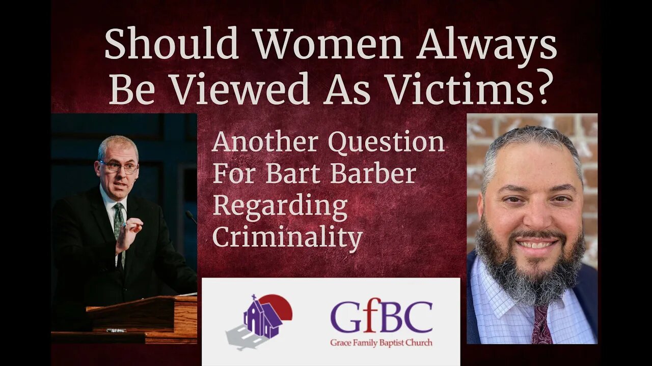 Should Women Always be Viewed As Victims? Another Question for Bart Barber Regarding Criminality.