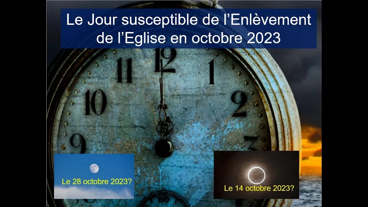 Le Jour susceptible de l'Enlèvement de l'Eglise en Octobre 2023?