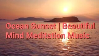 2 Hours Of Ocean Sunset | Beautiful Mind Meditation Music | #meditation #music @Meditation Channel