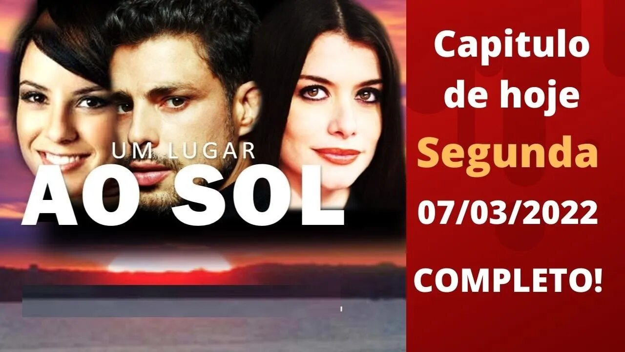 Assistir Um Lugar ao Sol Capítulo de Hoje 07/03/2022 - Completo