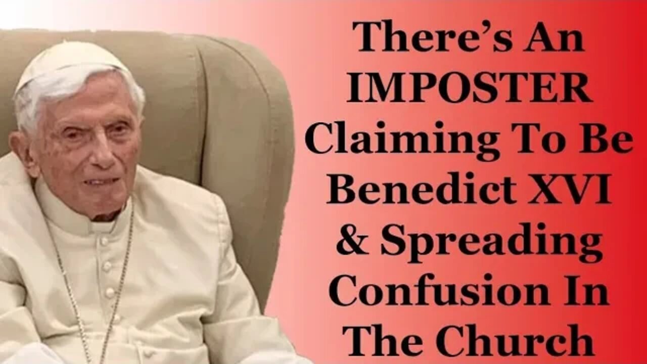 There's An IMPOSTER Claiming To Be Benedict XVI & Spreading Confusion In The Church