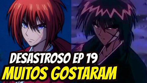 SAMURAI X EP 19: Desastroso, Mas Muitos Adoraram! 😱👍Comparação com o Clássico de 1996! 🚨