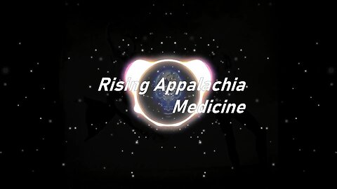 Rising Appalachia | Medicine (Lyrics)