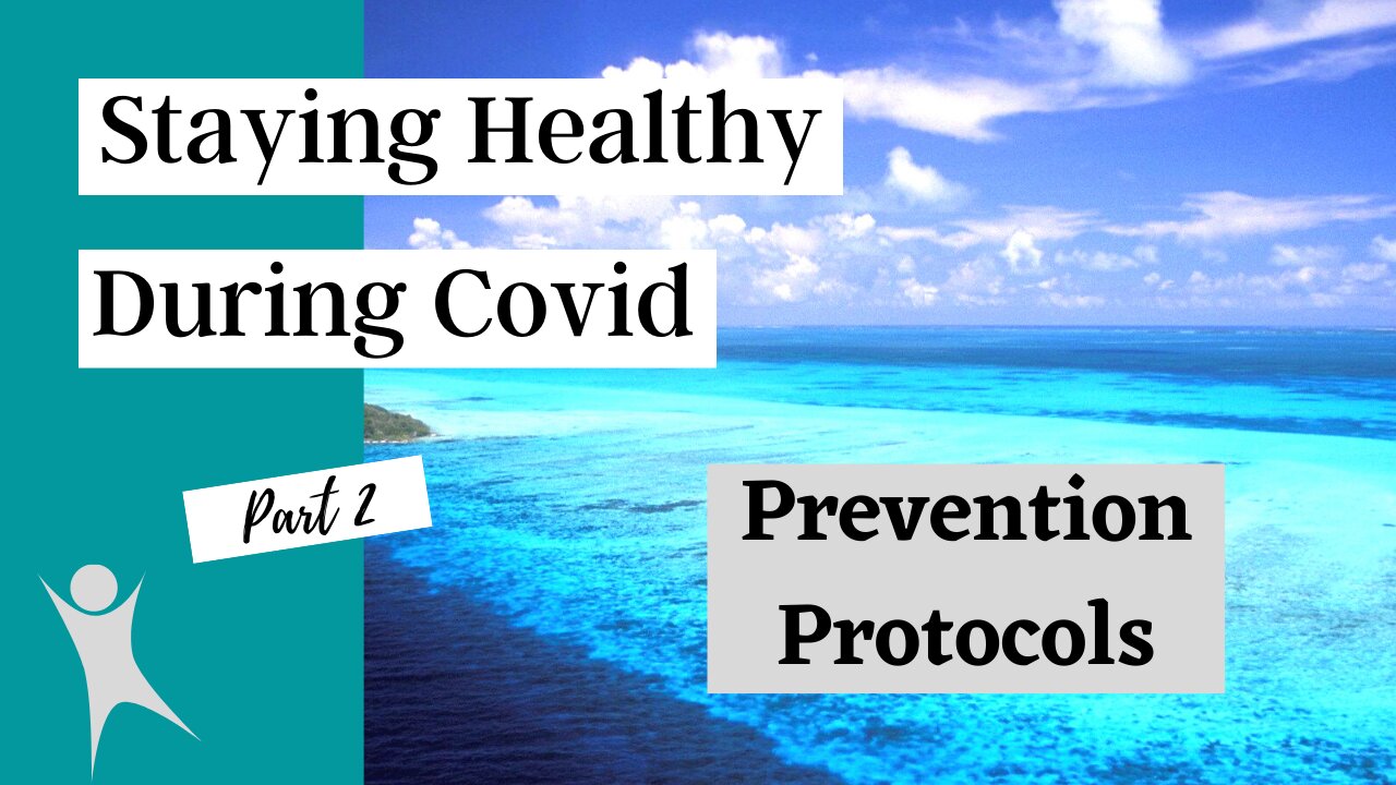 Staying Healthy during Covid part 2: Prevention Protocols