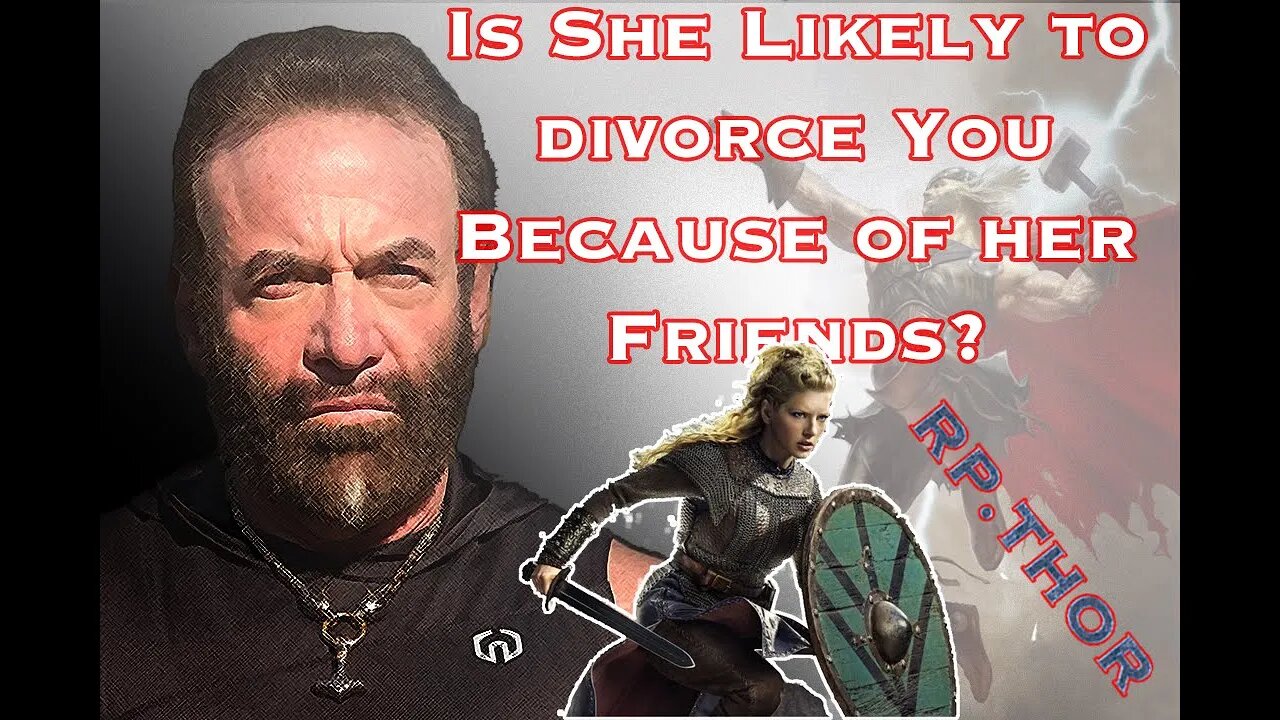 Is She Likely to Divorce You Because of her Friends? What do the odds say?
