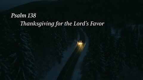 Thanksgiving for the Lord's Favor - Psalm 138 -प्रभु के अनुग्रह के लिये धन्यवाद - भजन 138