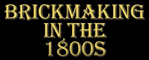 AEWAR ANON - Brickmaking in the 1800s