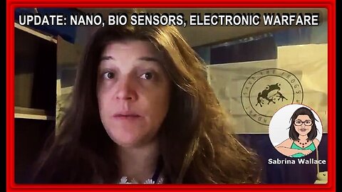 UPDATE: NANO, BIO SENSORS, ELECTRONIC WARFARE • 🔥 SABRINA WALLACE •🕞27m