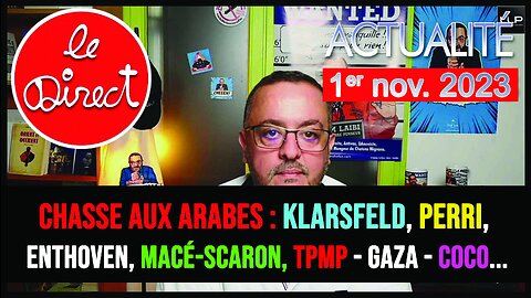 Direct 1 nov. 23 : chasse aux Arabes, Klarsfeld, Perri, Enthoven, Macé-Scaron, TPMP - Gaza - Covid19