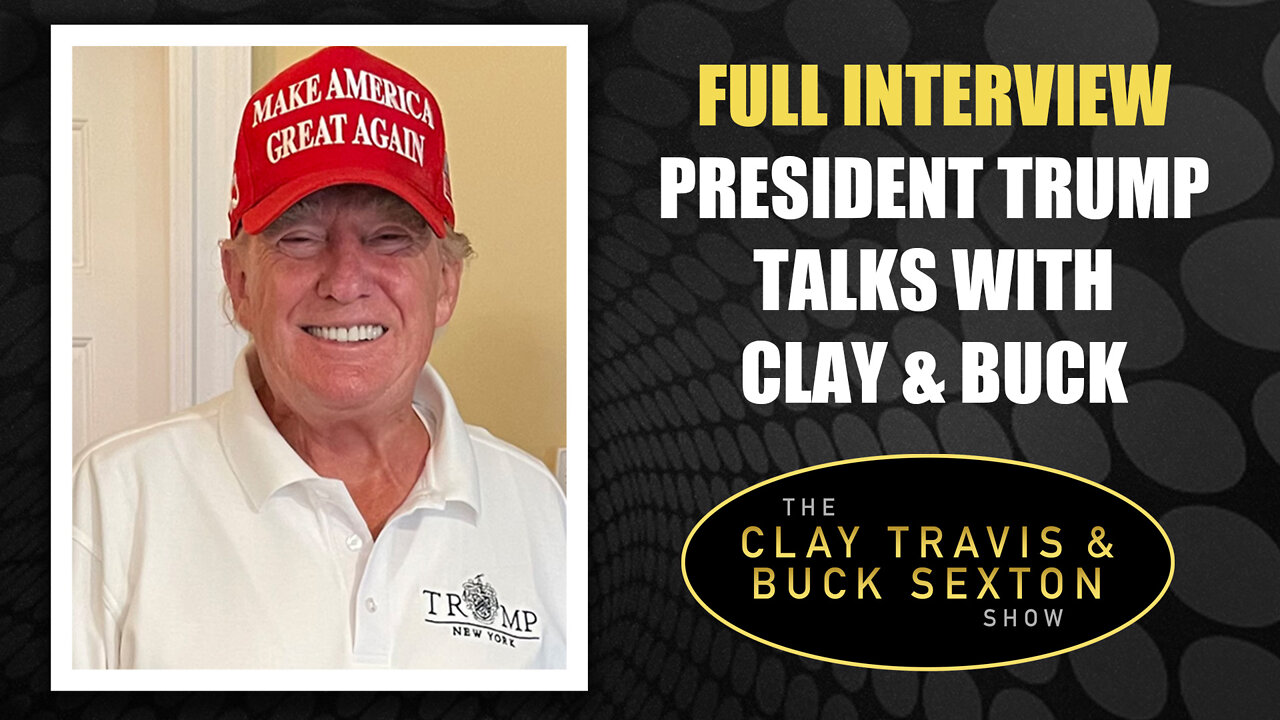 Full Interview: President Trump Talks with Clay and Buck [Audio]