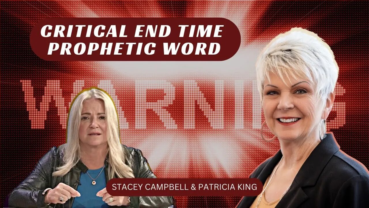 Critical End Time Prophetic Word - Stacey Campbell