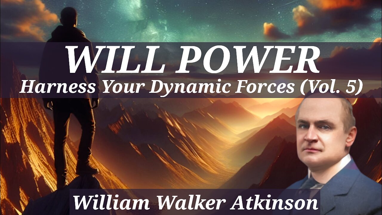 Harness Your Dynamic Forces - Personal Power Vol 5. - A William Walker Atkinson Full Audiobook