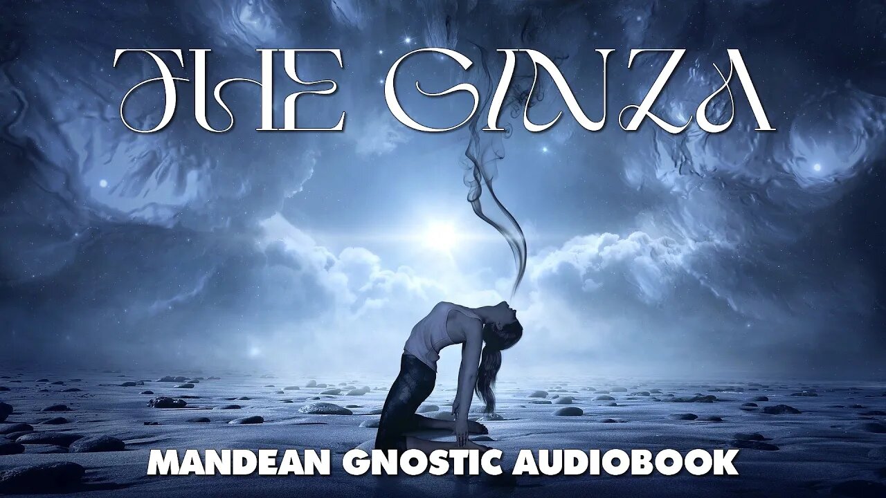 The Ginza - Mandean Gnostic Audiobook with Text and Visuals