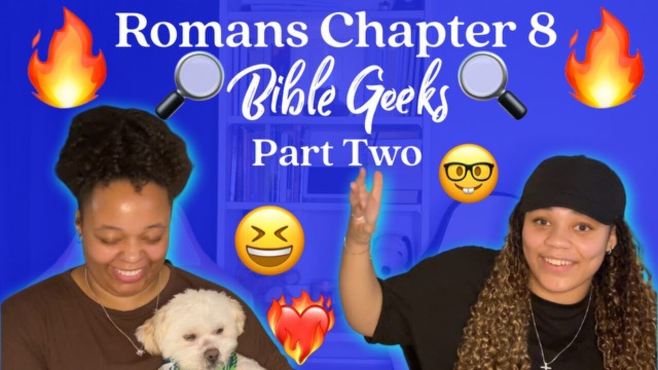 🔥”BIBLE Geeks” Romans 8 Part Two ❤️‍🔥