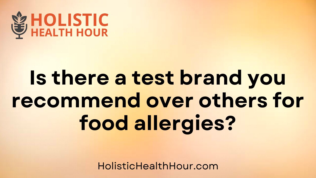 Is there a test brand you recommend over others for food allergies?