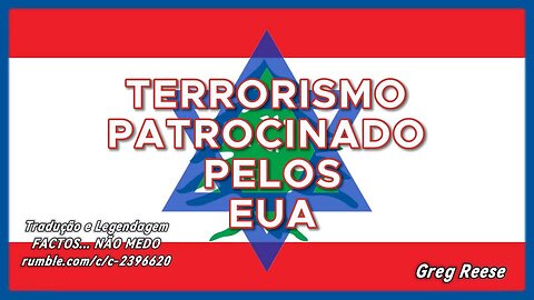 🎬🔥TERRORISMO PATROCINADO PELOS EUA (GREG REESE)🔥🎬