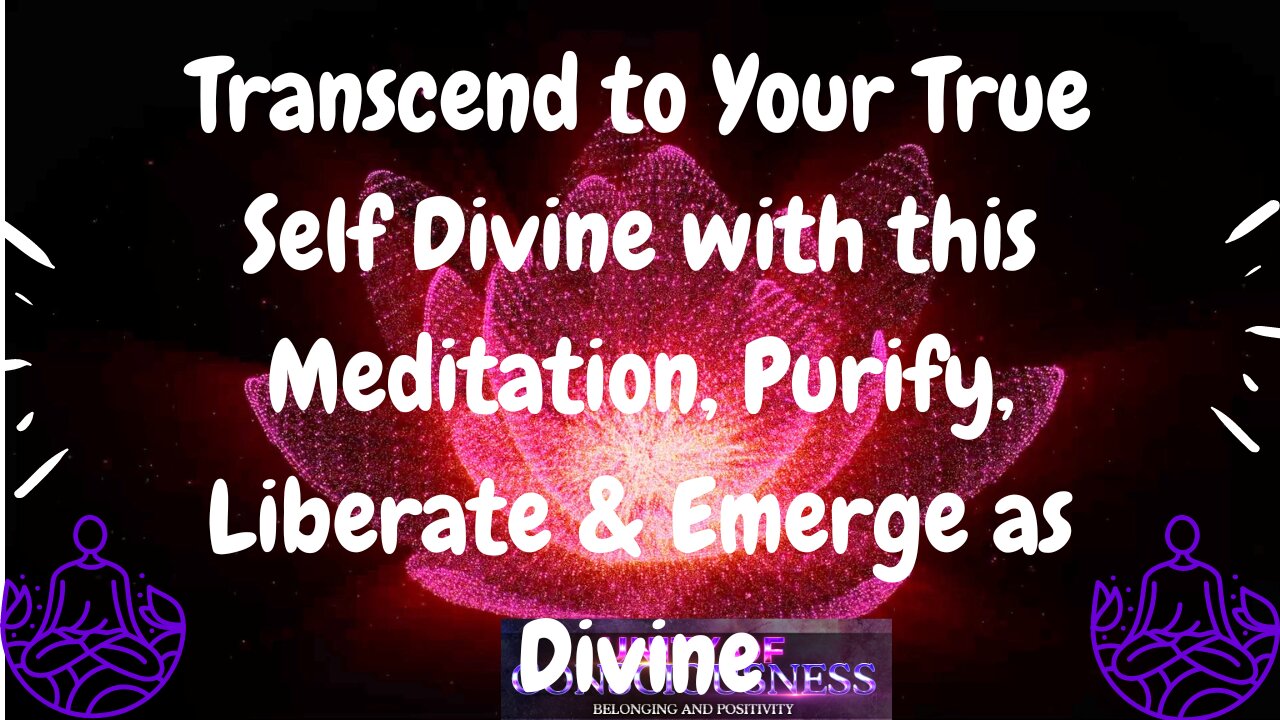 Transcend to Your True Self Divine with this Meditation, Purify, Liberate & Emerge as Divine