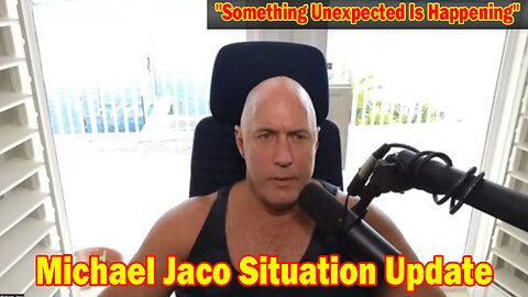 Michael Jaco Situation Update 1/18/24: "Something Unexpected Is Happening"