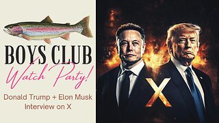 Boys Club Watch Party of Trump/Musk Interview on X!