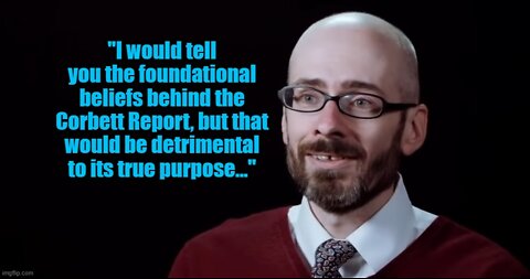 Deeper Into James Corbett: Summary and Conclusions - part 2