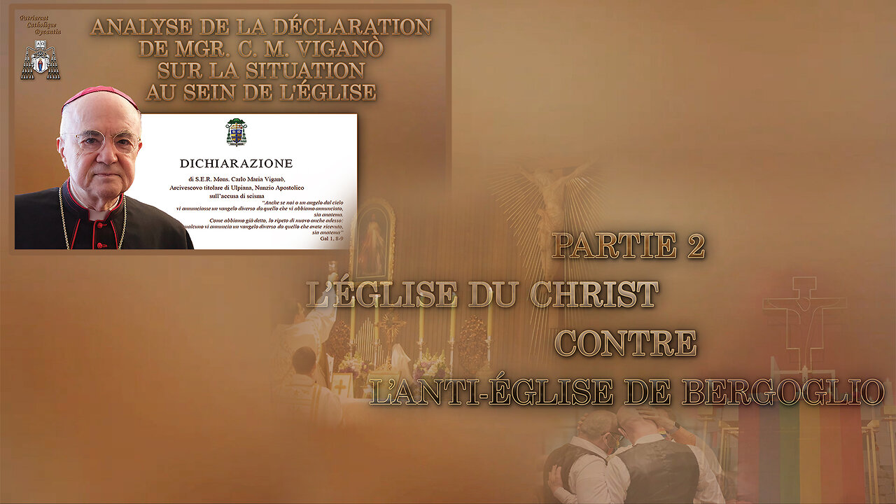 Analyse de la déclaration de Mgr. C. M. Viganò sur la situation au sein de l'Église /Partie 2 : L’Église du Christ contre l’anti-Église de Bergoglio/