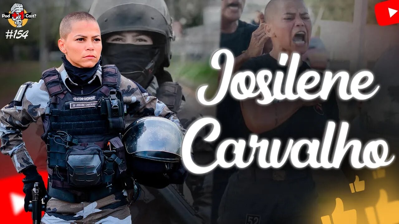 JOSILENE CARVALHO | POLICIAL MILITAR | CHOQUEANA 52 | POD +1 CAST? | EP #154