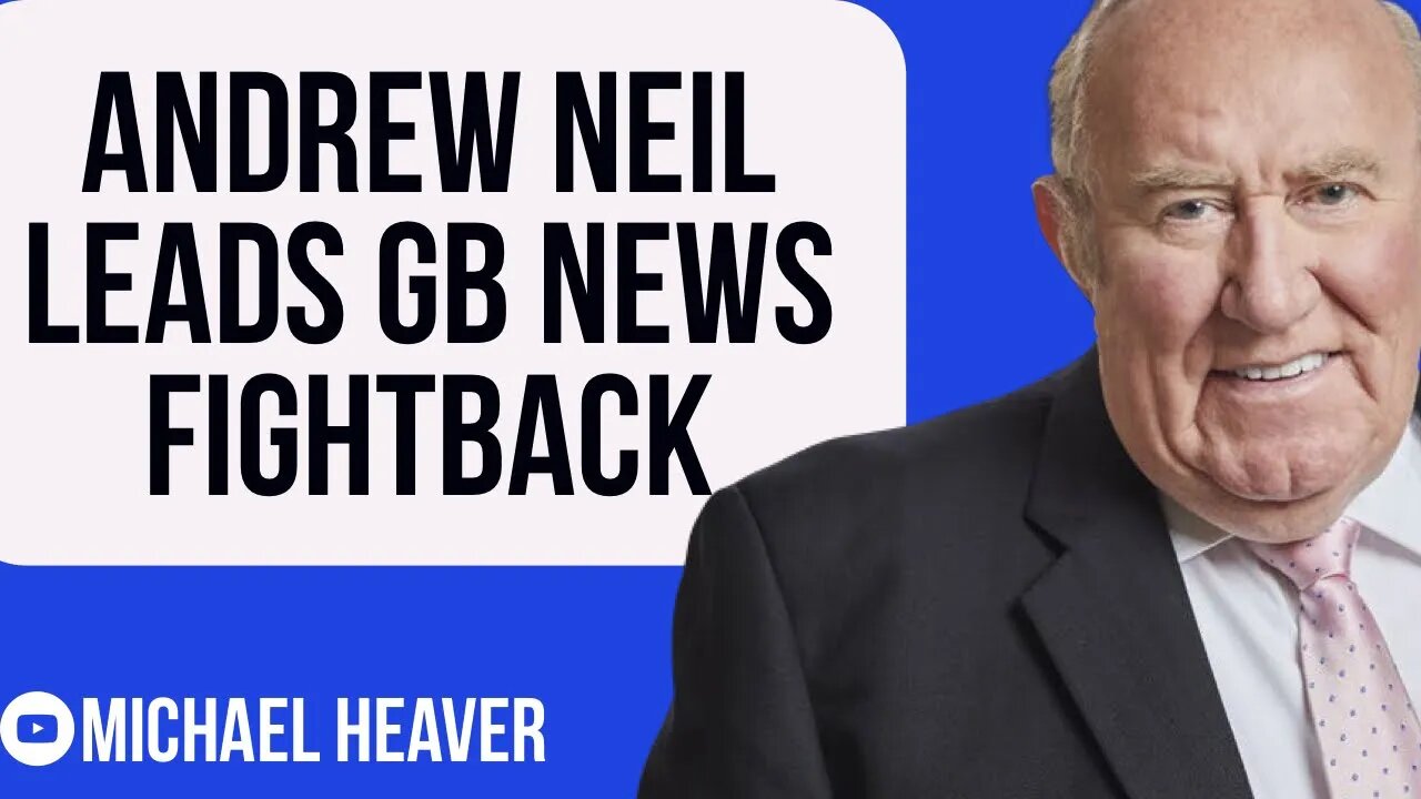 Andrew Neil Leads GB News FIGHTBACK