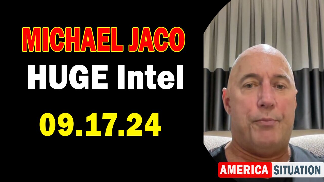 Michael Jaco HUGE Intel: "Michael Jaco Important Update, Sep 17, 2024"