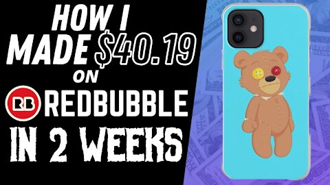 How i Made $40.19 In The Frist Two Weeks On Redbubble