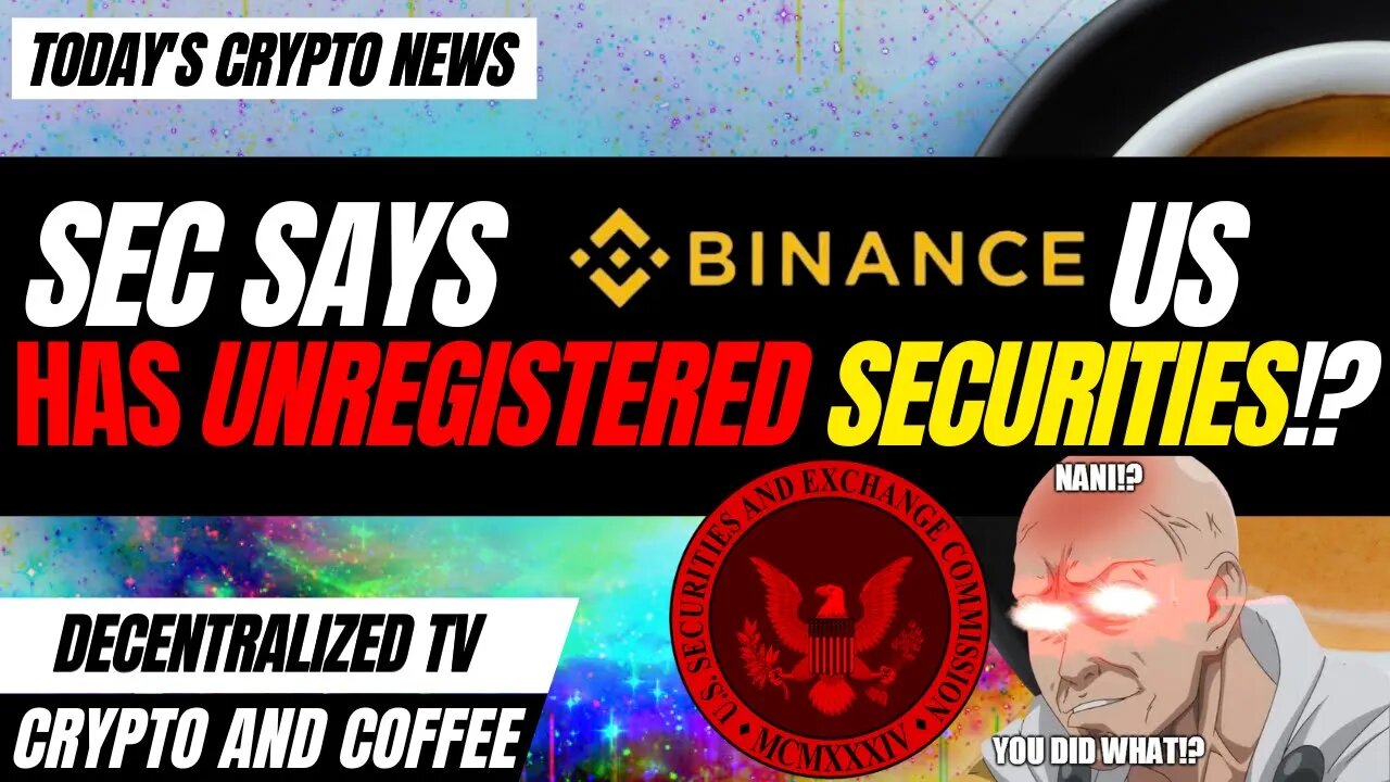 Ep-007 Crypto and Coffee: SEC Says Binance US Has Unregistered Securities!?