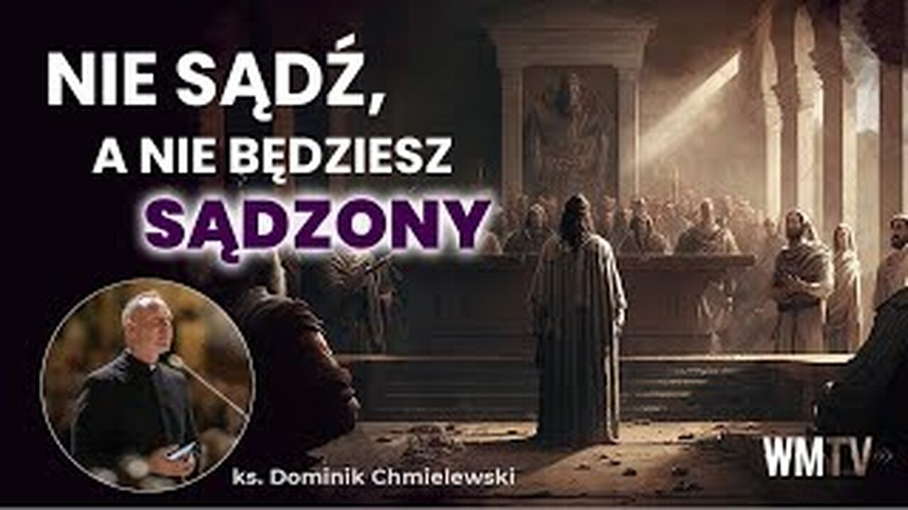 ks. Dominik Chmielewski - NIE SĄDŹ, A NIE BĘDZIESZ SĄDZONY