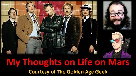 My Thoughts on Life On Mars (Courtesy of The Golden Age Geek)