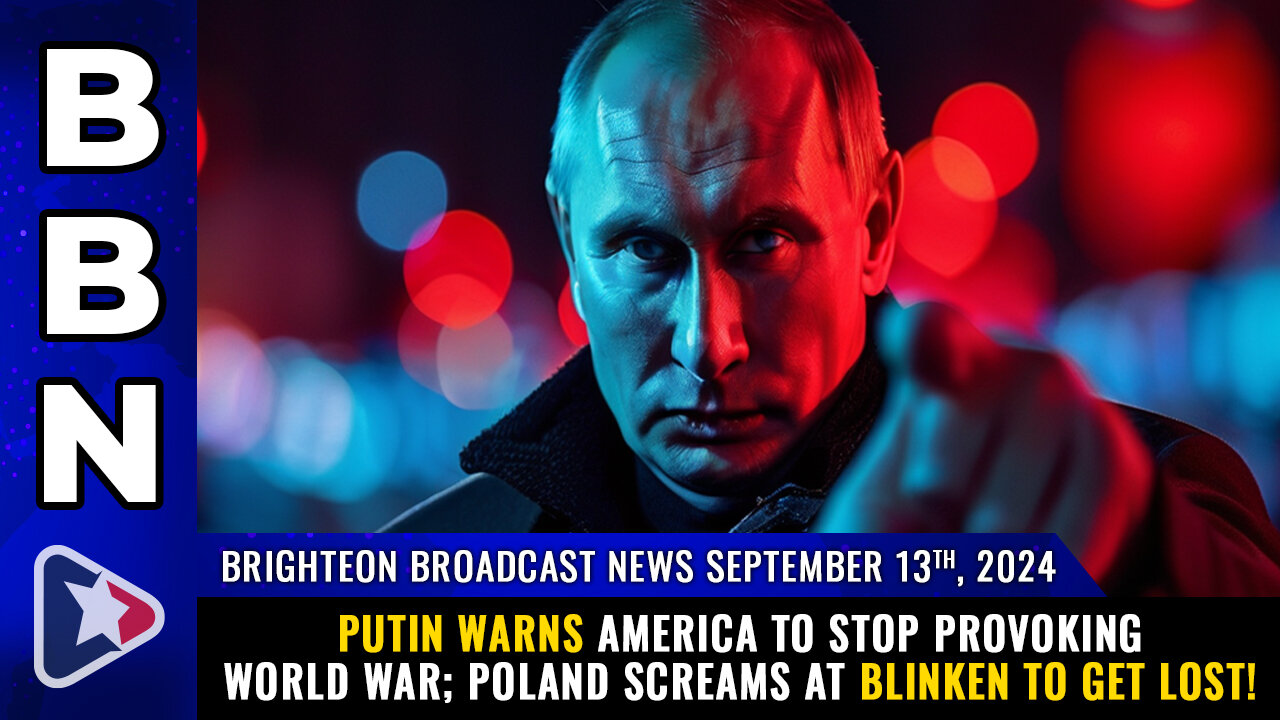 BBN, Sep 13, 2024 – Putin warns America to stop provoking World War...