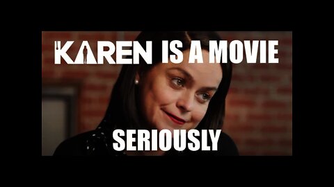 Karen Is a Movie -- Seriously