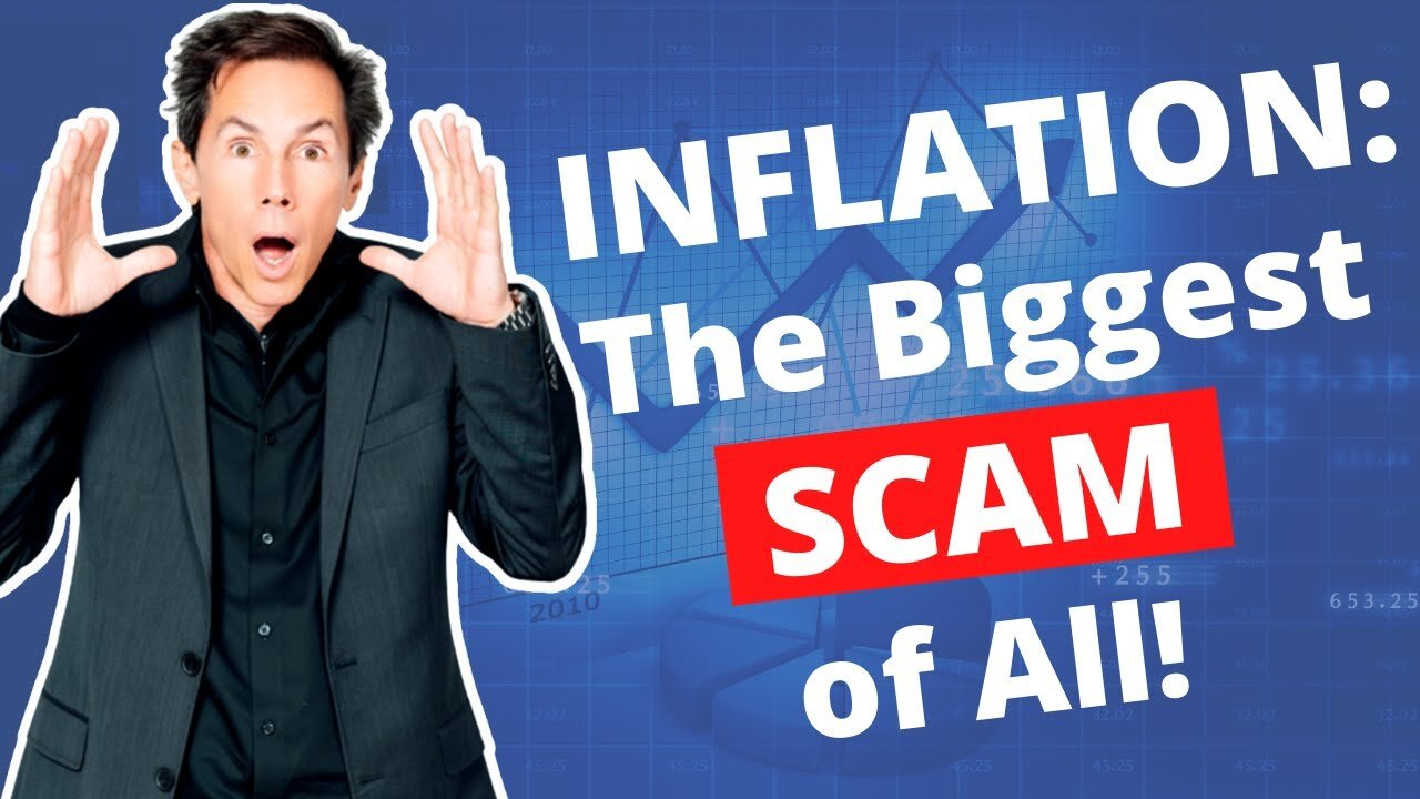 Inflation: The Biggest SCAM of All!