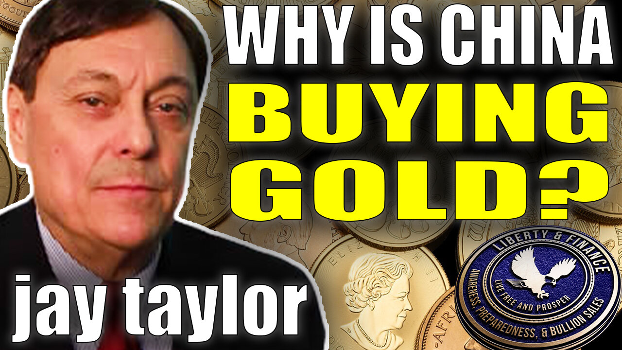 Why Is China Buying Gold? | Jay Taylor