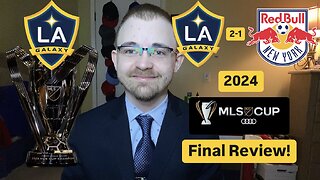 RSR6: LA Galaxy 2-1 New York Red Bulls 2024 MLS Cup Final Review!